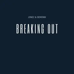 Breaking Out (feat. Demonik) - Single by Jonez album reviews, ratings, credits
