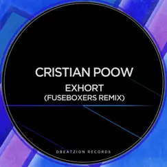 Exhort (Fuseboxers Remix Remastered) - Single by Cristian Poow album reviews, ratings, credits