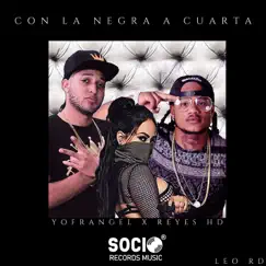 Con La Negra A Cuarta - Single by Yofrangel, Leo RD & Reyes HD album reviews, ratings, credits
