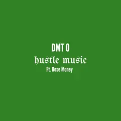 Hustle Music (feat. Rose Money) - Single by DMT O album reviews, ratings, credits