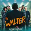 Walter (Original Motion Picture Soundtrack) album lyrics, reviews, download