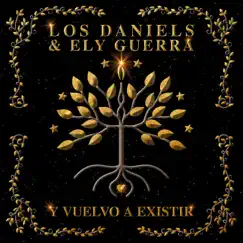 Y Vuelvo a Existir - Single by Los Daniels & Ely Guerra album reviews, ratings, credits