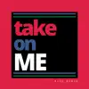 Take on Me - Single album lyrics, reviews, download