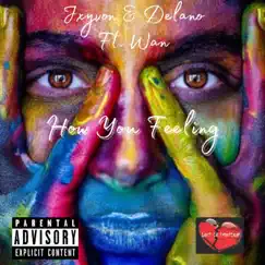 How You Feeling (feat. Wan) - Single by Jxyvon & Delano album reviews, ratings, credits