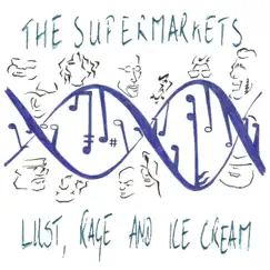 Lust, Rage and Ice Cream by The Supermarkets album reviews, ratings, credits