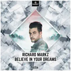 Believe in Your Dreams - Single by Richard Markz album reviews, ratings, credits