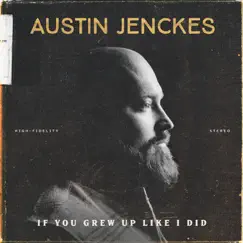 If You Grew up Like I Did by Austin Jenckes album reviews, ratings, credits