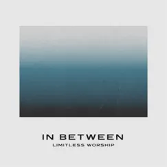 In Between - EP by Limitless Worship album reviews, ratings, credits