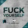 F**k Yourself (feat. Noisey Volt) - Single album lyrics, reviews, download