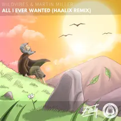 All I Ever Wanted (Haalix Remix) - Single by WildVibes & Martin Miller album reviews, ratings, credits