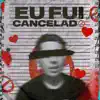 Eu Fui Cancelado - Single album lyrics, reviews, download