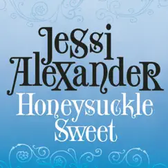 Honeysuckle Sweet - Single by Jessi Alexander album reviews, ratings, credits