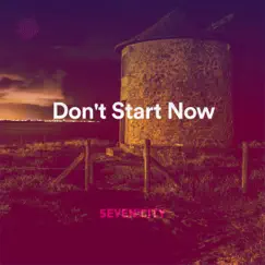 Don't Start Now - Single by Seven Hills City album reviews, ratings, credits