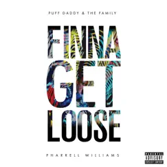Finna Get Loose (feat. Pharrell Williams) - Single by Puff Daddy & The Family album reviews, ratings, credits