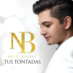 Tus Tontadas - Single by Neto Bernal album reviews, ratings, credits