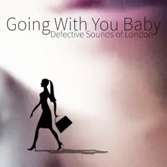 Going with You Baby - Single by Defective Sounds of London album reviews, ratings, credits