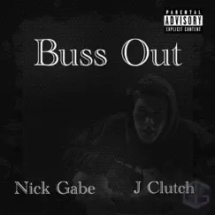 Buss Out (feat. Nick Gabe) - Single by J Clutch album reviews, ratings, credits