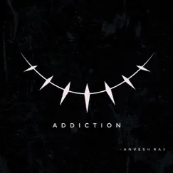 Addiction - Single by Anvesh Raj album reviews, ratings, credits