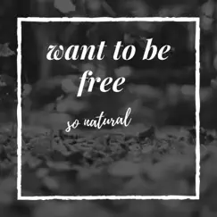 Want to Be Free - Single by So Natural album reviews, ratings, credits