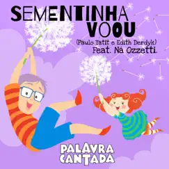 Sementinha Voou (feat. Ná Ozzetti) - Single by Palavra Cantada album reviews, ratings, credits