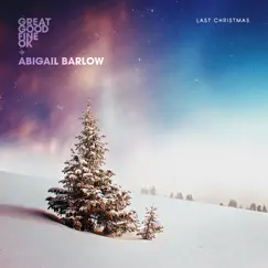 Last Christmas - Single by Great Good Fine Ok & Abigail Barlow album reviews, ratings, credits