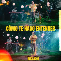 Cómo Te Hago Entender - Single by Alkilados album reviews, ratings, credits