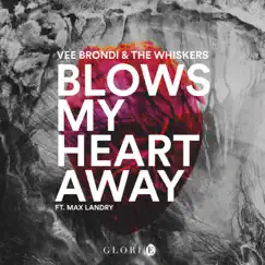 Blows My Heart Away (feat. Max Landry) - Single by Vee Brondi & The Whiskers album reviews, ratings, credits