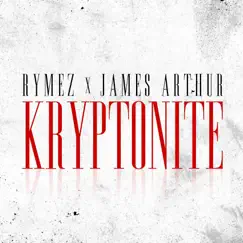 Kryptonite (feat. James Arthur) - Single by Rymez album reviews, ratings, credits