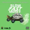 Slow Money (feat. Youngaveli & Hot Sauce) - Single album lyrics, reviews, download