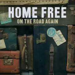 On the Road Again - Single by Home Free album reviews, ratings, credits