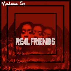 Real Friends - Single by Madame So album reviews, ratings, credits