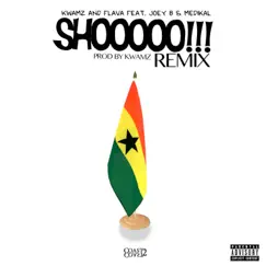 Shooooo Remix (feat. Medikal & Joey B) - Single by Kwamz & Flava album reviews, ratings, credits