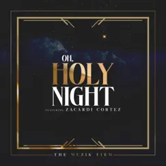 Oh Holy Night (feat. Zacardi Cortez) - Single by The Muzik Firm album reviews, ratings, credits