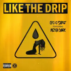 Like the Drip (feat. Mizta Dark) - Single by LPG G Saint album reviews, ratings, credits