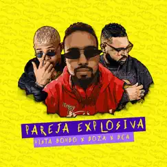 Pareja Explosiva - Single by Mista Bombo, Boza & BCA album reviews, ratings, credits