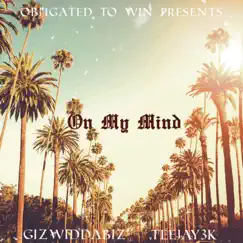 On My Mind - Single by GizWidDaBiz & Teejay3k album reviews, ratings, credits