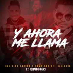 Y Ahora Me Llama (feat. Ronald Borjas) - Single by Carlitos Padron & Rumberos Del Callejon album reviews, ratings, credits