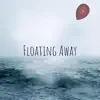 Floating Away - Single album lyrics, reviews, download
