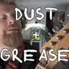 Dust & Grease - Single album lyrics, reviews, download