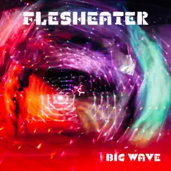 Big Wave - Single by FLESHEATER album reviews, ratings, credits