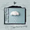 Calming Piano and Rain Sounds album lyrics, reviews, download