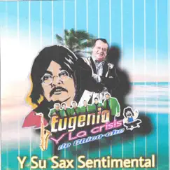 Y Su Sax Sentimental by Eugenio y La Crisis de Chico Che album reviews, ratings, credits