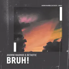 Bruh! (Extended Mix) Song Lyrics