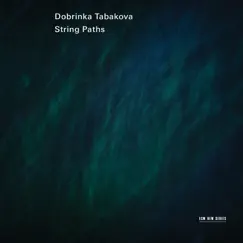 Dobrinka Tabakova: String Paths by Lithuanian Chamber Orchestra & Maxim Rysanov album reviews, ratings, credits