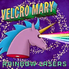 Rainbow Lasers - Single by Velcro Mary album reviews, ratings, credits