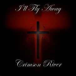 I'll Fly Away by Crimson River album reviews, ratings, credits