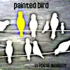 Painted Bird - Single album lyrics, reviews, download