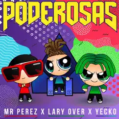 Poderosas - Single by Mr. Perez, Lary Over & Yecko album reviews, ratings, credits