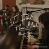 I Don't Have Much (feat. Josh Baldwin, Taylor Leonhardt & Jess Ray) [Acoustic] - Single album lyrics, reviews, download