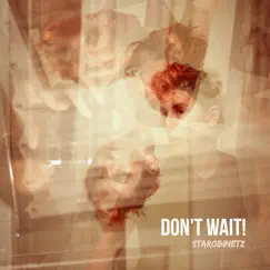Don't Wait! - EP by Starobinetz album reviews, ratings, credits